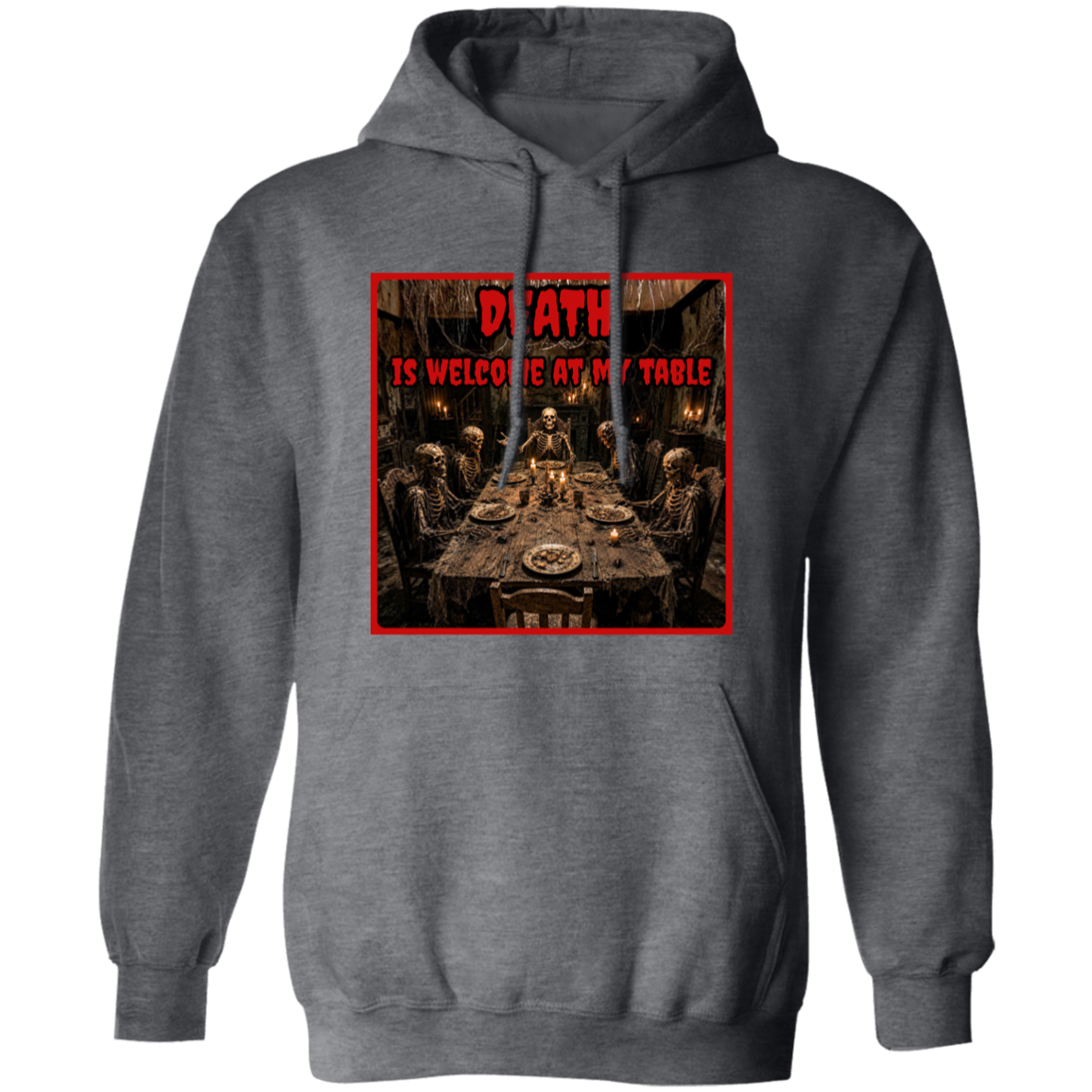 A dark gray pullover hoodie with a square graphic print on the chest. The graphic features a red border and the text 'DEATH IS WELCOME AT MY TABLE' above a dark, gothic illustration of a dinner scene with skeletal figures.