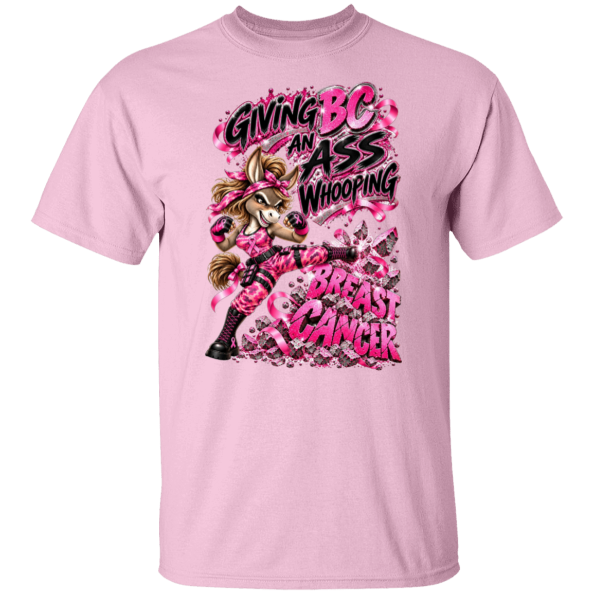 A light pink graphic t-shirt with  one seriously badass donkey delivering a flying kick straight through the words BREAST CANCER, surrounded by sparkling pink ribbons, shattered debris and the unapologetic statement:
"GIVING BC AN ASS WHOOPING.”