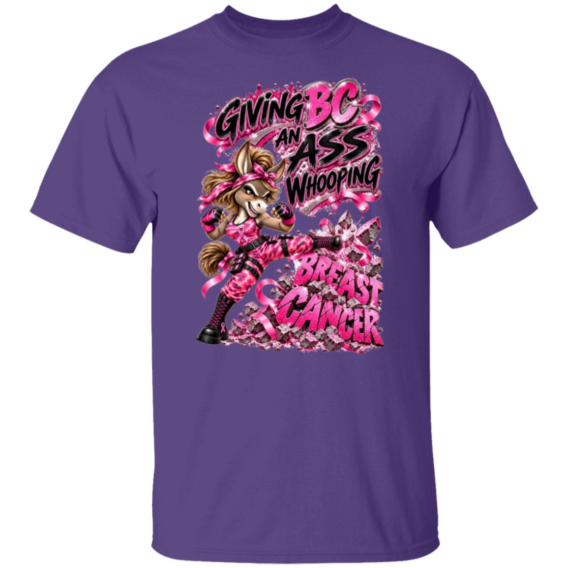 A purple graphic t-shirt with  one seriously badass donkey delivering a flying kick straight through the words BREAST CANCER, surrounded by sparkling pink ribbons, shattered debris and the unapologetic statement:
"GIVING BC AN ASS WHOOPING.”