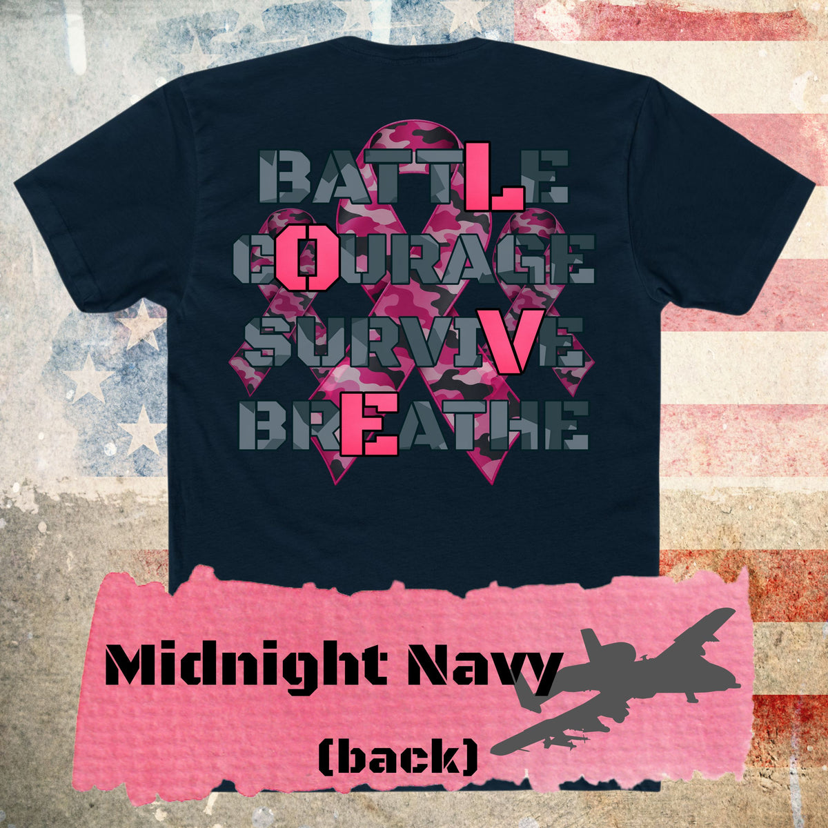 A navy t-shirt with a large graphic on the back. The graphic features a pink camouflage ribbon overlaid with the words 'BATTLE COURAGE SURVIVE BREATHE' in a distressed gray font. The "L" from BATTLE is in bright pink, along with the "O" from COURAGE, "V" from SURVIVE, and "E" from BREATHE, showing the word LOVE, set against a military base background at sunset.  