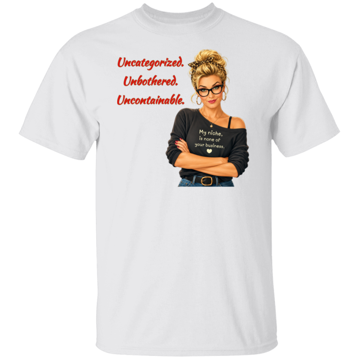 A white short-sleeve t-shirt with a graphic print on the front. The graphic features a retro-style illustration of a blonde woman in glasses wearing a black off-the-shoulder shirt with the text  'My niche, is none of your business.", along with "Uncategorized", "Unbothered", "Uncontainable" written in red letters.