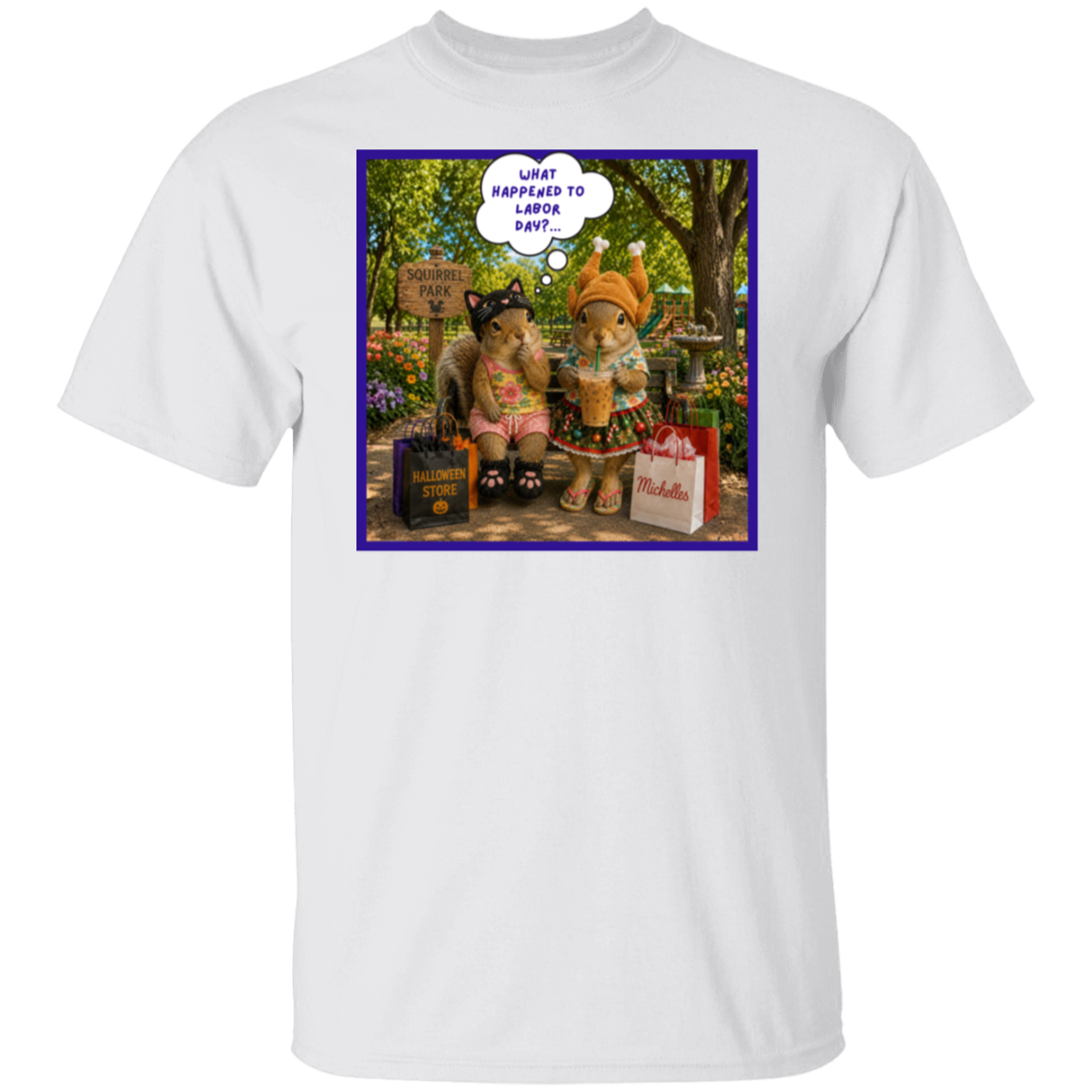 A white short-sleeve crewneck t-shirt featuring a colorful graphic print on the chest. The print shows two fashionable squirrel besties are taking a well-deserved shopping break at Squirrel Park. One is clearly ready for spooky season in her cat costume, while the other has apparently skipped straight past fall and landed somewhere between Thanksgiving and Christmas—iced coffee in hand, naturally. Surrounded by shopping bags and seasonal chaos, one squirrel wonders "What Happened to Labor Day?".