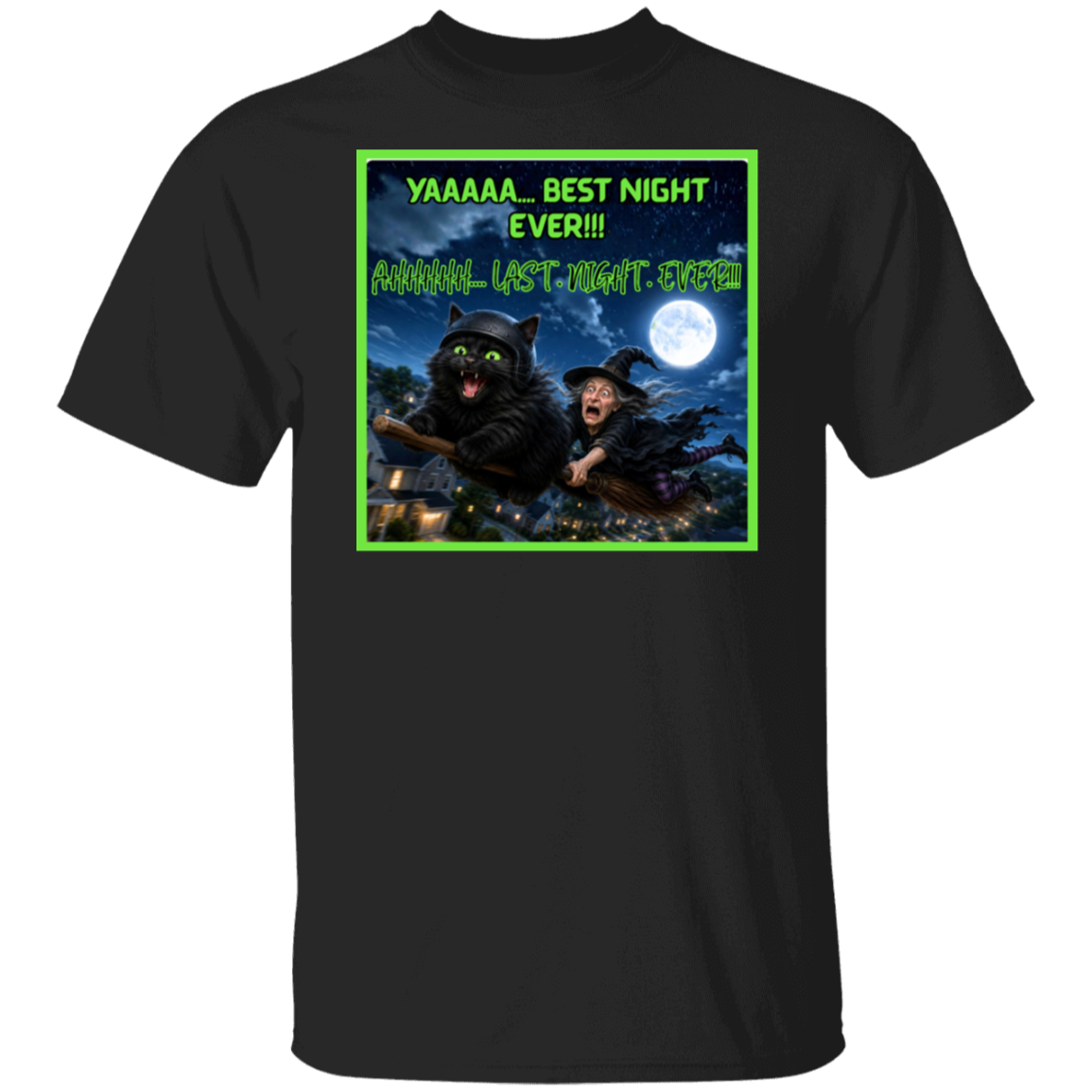 A black short-sleeve t-shirt with a colorful graphic print on the front. This Halloween design features a wildly enthusiastic fluffy black cat—helmet on, green eyes glowing, and having the absolute time of his nine lives—as he rockets through the night sky on a witch’s broom. Hanging on behind him is one completely terrified witch who looks like she’d like to get off this ride immediately. The bold neon-green lettering has the cat screaming: “YAAAAA… BEST NIGHT EVER!!!”. The witch is screaming "AHHHHH"